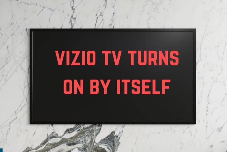 vizio-tv-turns-on-by-itself