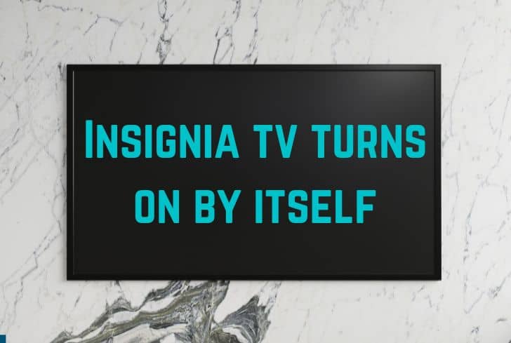 insignia-tv-turns-on-by-itself